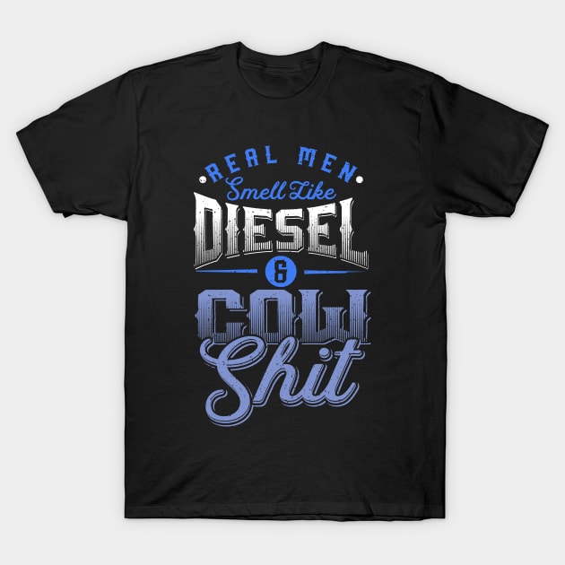 Real men smell like diesel and cow shit T-Shirt by nordishland